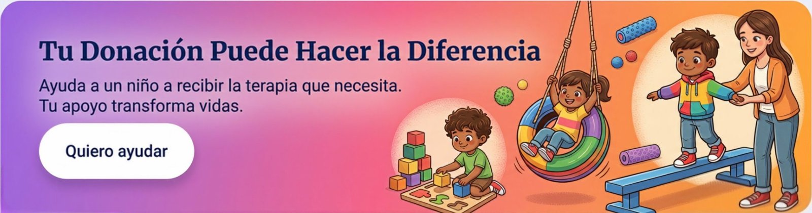 Tu Donación Puede Hacer la Diferencia — Ayuda a un niño a recibir la terapia que necesita. Tu apoyo transforma vidas.
