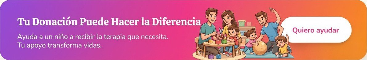 Tu Donación Puede Hacer la Diferencia — Ayuda a un niño a recibir la terapia que necesita. Tu apoyo transforma vidas.